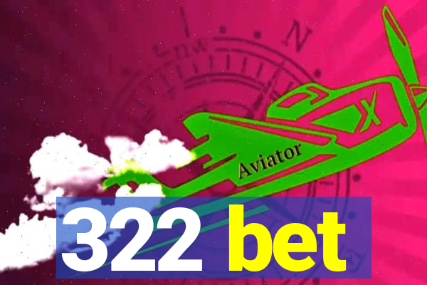 322 bet